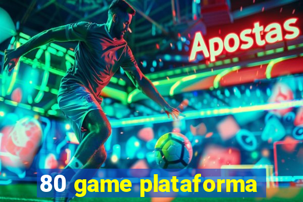 80 game plataforma